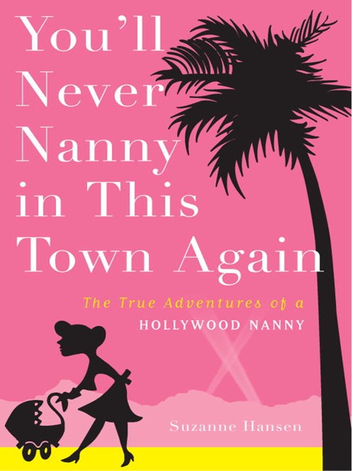 Title details for You'll Never Nanny in This Town Again by Suzanne Hansen - Available